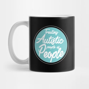 'Treating Autistic People As People' Autism Awareness Shirt Mug